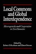 Local Commons and Global Interdependence: Heterogeneity and Cooperation in Two Domains