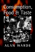 Consumption, Food and Taste: Culinary Antinomies and Commodity Culture