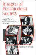 Images of Postmodern Society Social Theory & Contemporary Cinema
