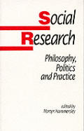 Social Research: Philosophy, Politics and Practice