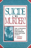 Suicide or Murder The Strange Death of Governor Meriwether Lewis