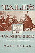 Tales Never Told Around Campfire: True Tales Of Frontier America