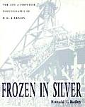Frozen in Silver Life & Frontier Photography of P E Larson