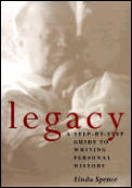 Legacy A Step By Step Guide to Writing Personal History