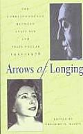 Arrows of Longing: The Correspondence Between Ana?s Nin and Felix Pollak, 1952-1976