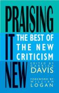 Praising It New The Best of the New Criticism