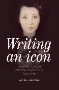 Writing an Icon: Celebrity Culture and the Invention of Ana?s Nin