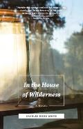 In the House of Wilderness A Novel