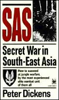 SAS Secret War in South East Asia 22 Special Air Service Regiment in the Borneo Campaign 1963 1966