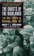 Ghosts of the Highlands 1st Cav LRRPs in Vietnam 1966 67