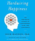 Hardwiring Happiness The New Brain Science of Contentment Calm & Confidence