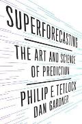 Superforecasting The Art & Science of Prediction