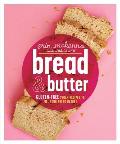 Bread & Butter: Gluten-Free Vegan Recipes to Fill Your Bread Basket: A Baking Book