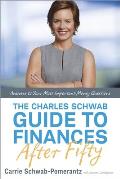 The Charles Schwab Guide to Finances After Fifty: Answers to Your Most Important Money Questions