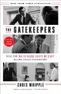 Gatekeepers How the White House Chiefs of Staff Define Every Presidency