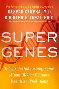 Super Genes Harnessing the Vast Potential of Your Genome for Optimum Health & Well Being