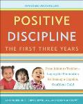 Positive Discipline The First Three Years Revised & Updated Edition From Infant to Toddler Laying the Foundation for Raising a Capable Confiden
