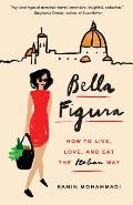 Bella Figura How to Live Love & Eat the Italian Way