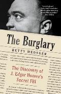 Burglary The Discovery of J Edgar Hoovers Secret FBI