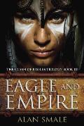 Eagle & Empire The Clash of Eagles Trilogy Book III