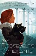 Mrs. Roosevelts Confidante: A Maggie Hope Mystery