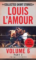 Crime Stories: The Collected Short Stories of Louis L'Amour: Volume 6 Part 2