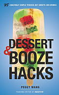 Dessert & Booze Hacks 75 Amazingly Simple Tricked Out Sweets & Drinks
