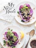 My New Roots Inspired Plant Based Recipes for Every Season
