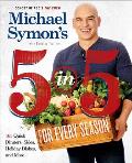 Michael Symons 5 in 5 for Every Season 165 Quick Dinners Sides Holiday Dishes & More