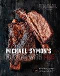Michael Symon's Playing with Fire: BBQ and More from the Grill, Smoker, and Fireplace: A Cookbook