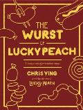 Wurst of Lucky Peach A Treasury of Encased Meat