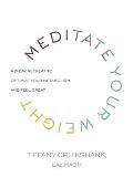 Meditate Your Weight A 21 Day Retreat to Optimize Your Metabolism & Feel Great