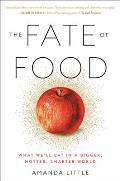 Fate of Food What Well Eat in a Bigger Hotter Smarter World