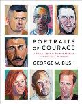 Portraits of Courage A Commander in Chiefs Tribute to Americas Warriors