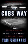 Cubs Way The Zen of Building the Best Team in Baseball & Breaking the Curse