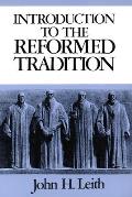 Introduction to the Reformed Tradition: A Way of Being the Christian Community