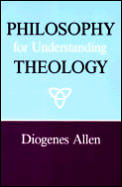 Philosophy For Understanding Theology