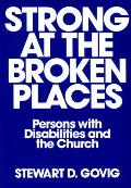 Strong at the Broken Places Persons with Disabilities & the Church
