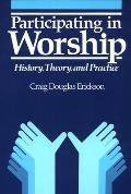 Participating in Worship: History, Theory, and Practice