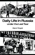Daily Life In Russia Under The Last Tsar
