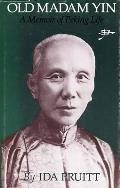 Old Madam Yin A Memoir Of Peking Life