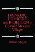 Drinking Homicide & Rebellion In Colonia