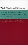 Work, Youth, and Schooling: Historical Perspectives on Vocationalism in American Education