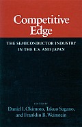 Competitive Edge: The Semiconductor Industry in the U. S. and Japan