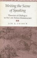 Writing the Scene of Speaking: Theories of Dialogue in the Late Italian Renaissance