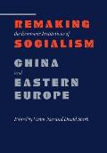 Remaking the Economic Institutions of Socialism: China and Eastern Europe