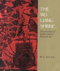 Wu Liang Shrine theIideology of early Chinese Pictorial Art