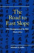 The Road to East Slope: The Development of Su Shi's Poetic Voice