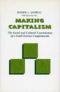 Making Capitalism: The Social and Cultural Construction of a South Korean Conglomerate