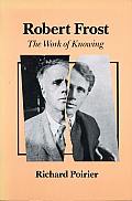 Robert Frost The Work of Knowing With a New Afterword